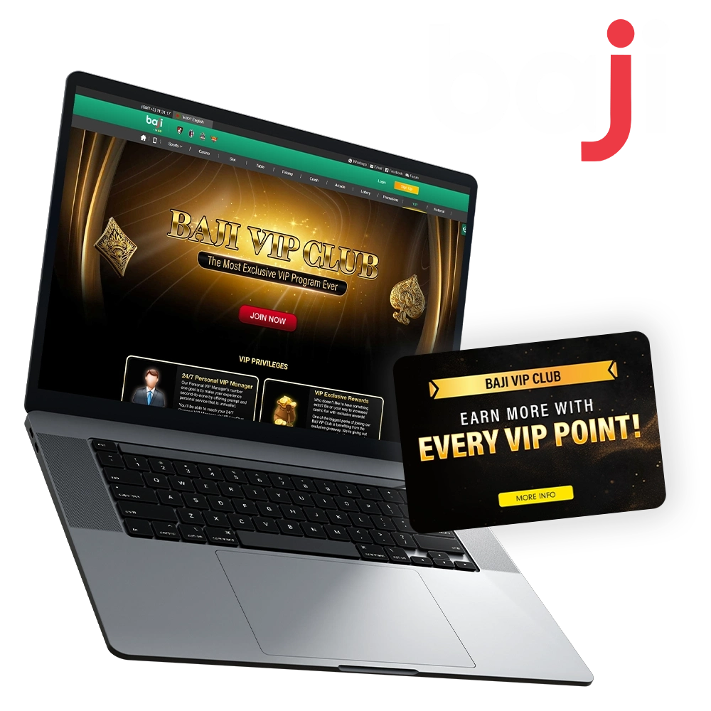 Become part of the Baji VIP system and receive bonus gifts.